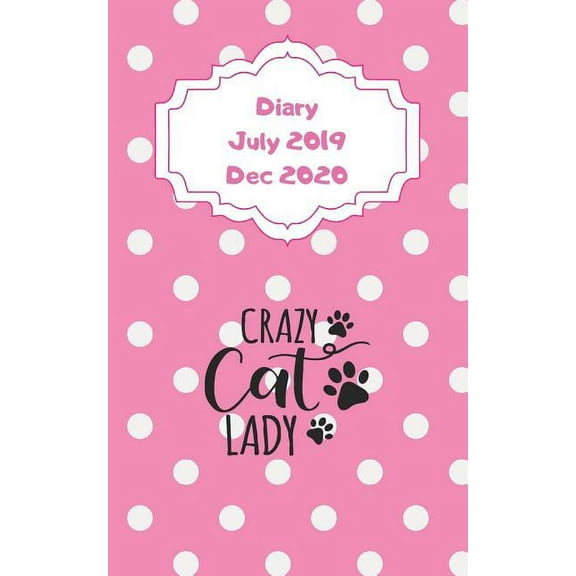Diary July 2019 Dec 2020: 5x8 day to a page 5 month diary. Space for notes on each page. Craze cat lady pink with white dots design (Paperback)