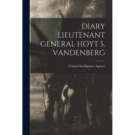 Diary Lieutenant General Hoyt S. Vandenberg, (Paperback)