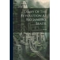 thumbnail image 1 of Diary Of The Revolution At Rio Janeiro, Brazil, (Paperback), 1 of 1