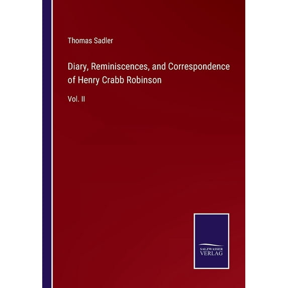 Diary, Reminiscences, and Correspondence of Henry Crabb Robinson:Vol. II
