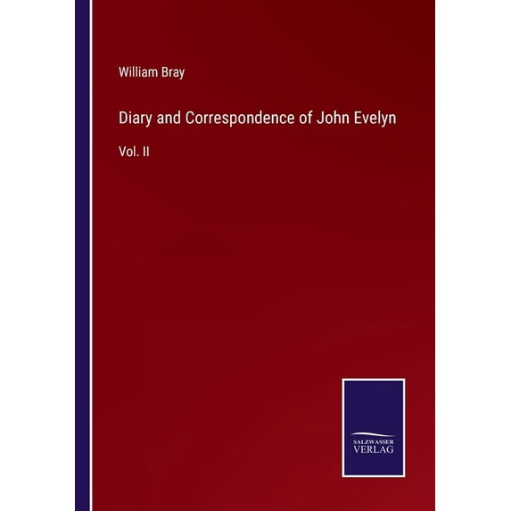 Diary and Correspondence of John Evelyn:Vol. II