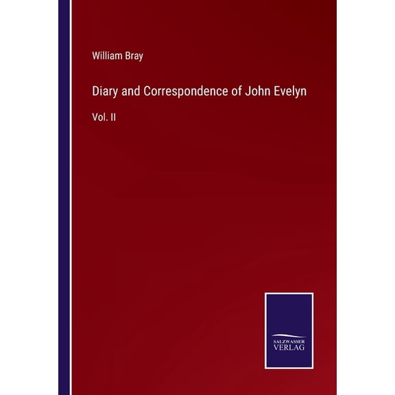 Diary and Correspondence of John Evelyn:Vol. II