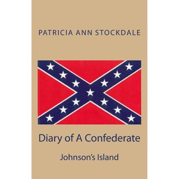 Diary of A Confederate: Johnson's Island (Paperback) by Patricia Ann Stockdale