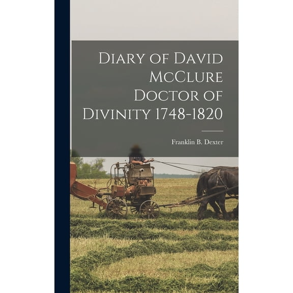 Diary of David McClure Doctor of Divinity 1748-1820, (Hardcover)