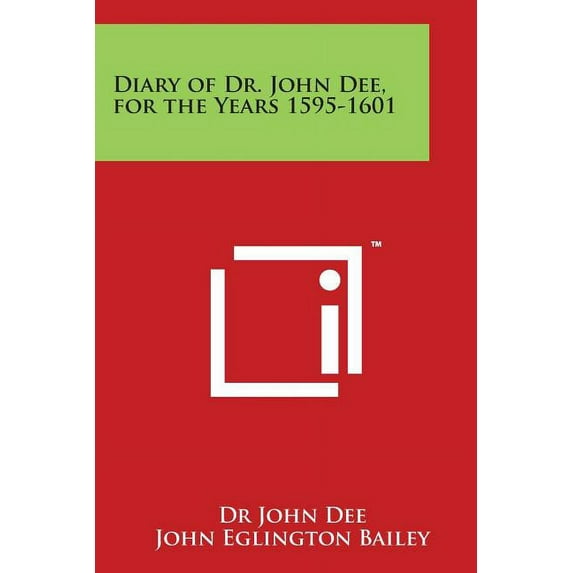 Diary of Dr. John Dee, for the Years 1595-1601