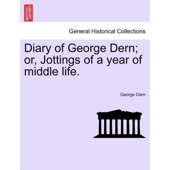 Diary of George Dern; Or, Jottings of a Year of Middle Life.