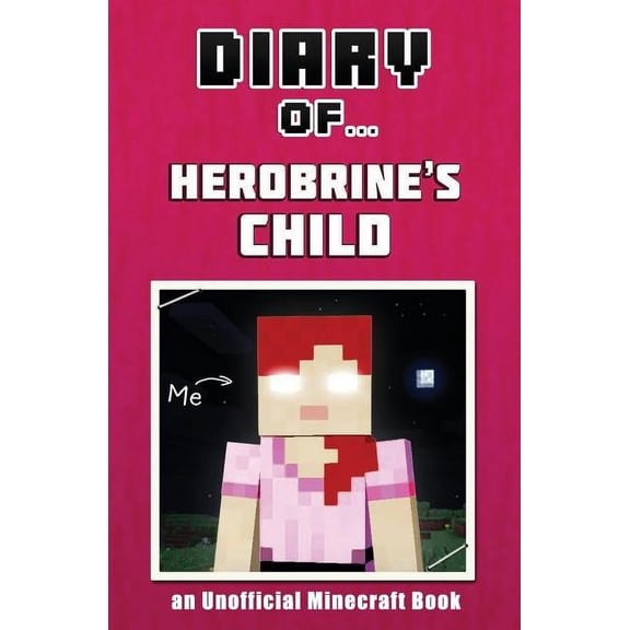 Diary of Herobrine's Child [An Unofficial Minecraft Book], (Paperback)
