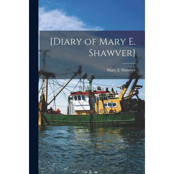 [Diary of Mary E. Shawver], (Paperback)