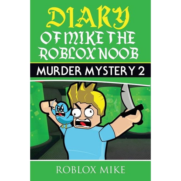Diary of Mike the Roblox Noob : Murder Mystery