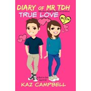 Diary of Mr. Tall, Dark and Handsome Diary of Mr TDH - AKA Mr Tall Dark and Handsome Book 2 - TRUE LOVE - A Book for Girls aged 9 - 12, Book 1, Paperback