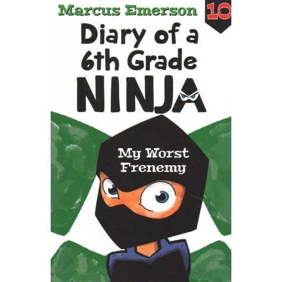 Diary of a 6th Grade Ninja : My Worst Frenemy