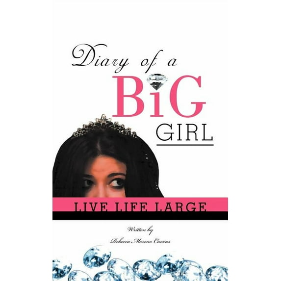 Diary Of A Big Girl: Live Life Large