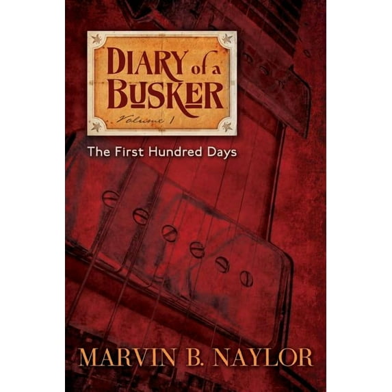 Diary of a Busker: Diary of a Busker: The First Hundred Days (Paperback)