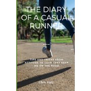 Diary of a Casual Runner Tips and Tricks from Attitude to Gear that Keep Me on the Road, Paperback