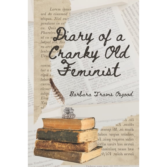 Diary of a Cranky Old Feminist, (Paperback)