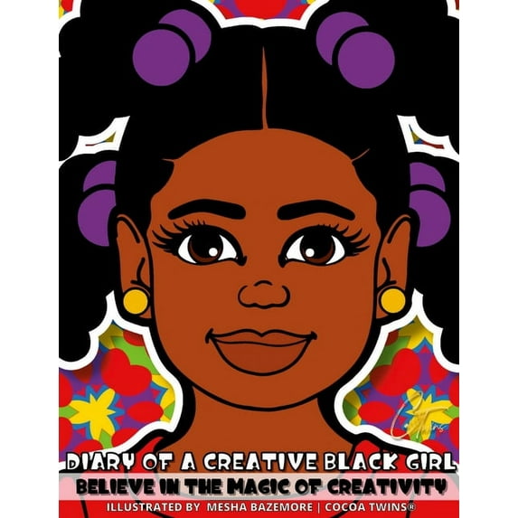 Diary of a Creative Black Girl - Believe in the Magic of Creativity: A Coloring Book, Sketchbook and Journal for Girls (Paperback)