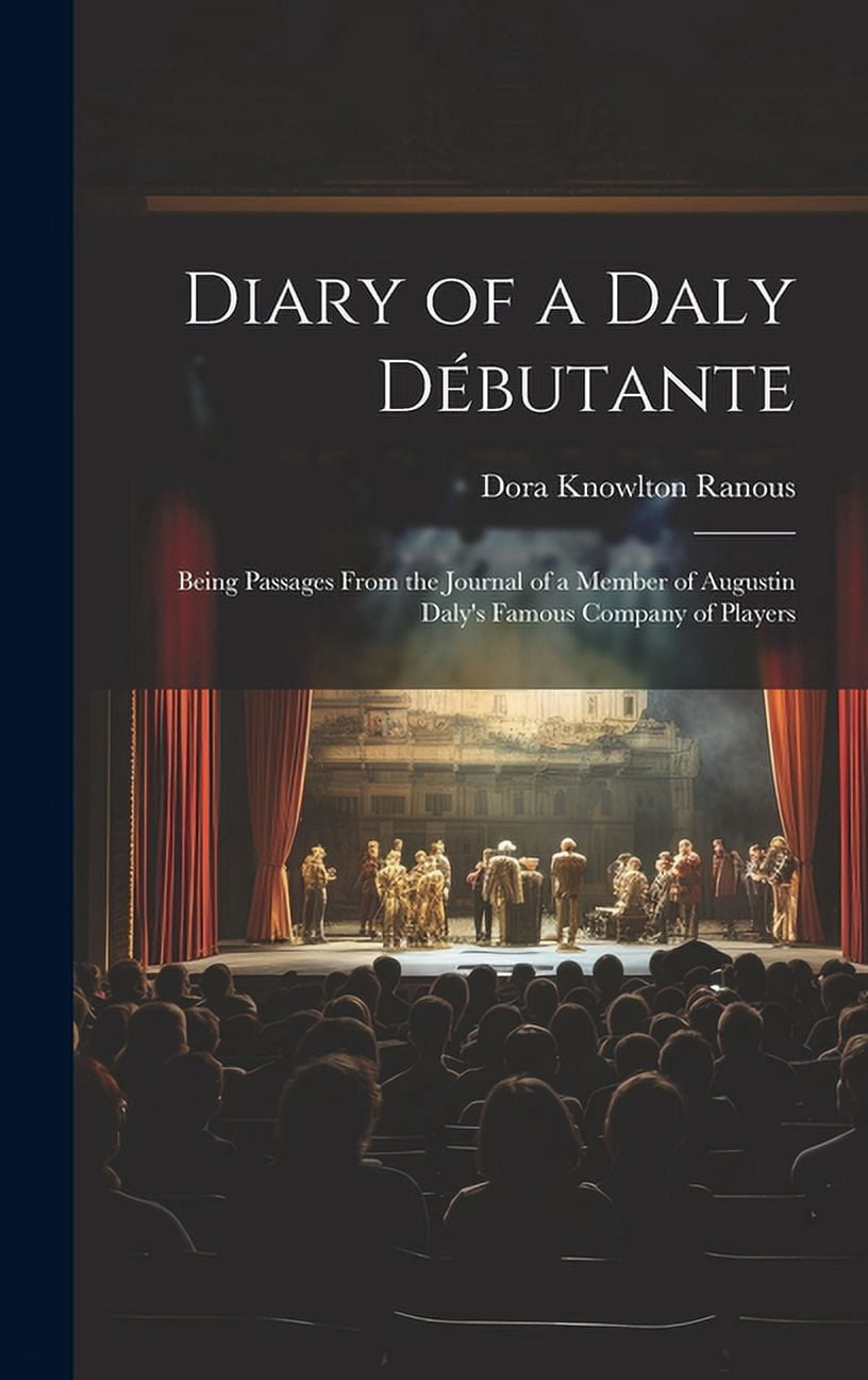 Diary of a Daly DÃ©butante: Being Passages From the Journal of a Member ...