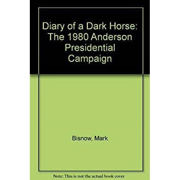 Pre-Owned Diary of a Dark Horse : The 1980 Anderson Presidential Campaign 9780809311149 Used
