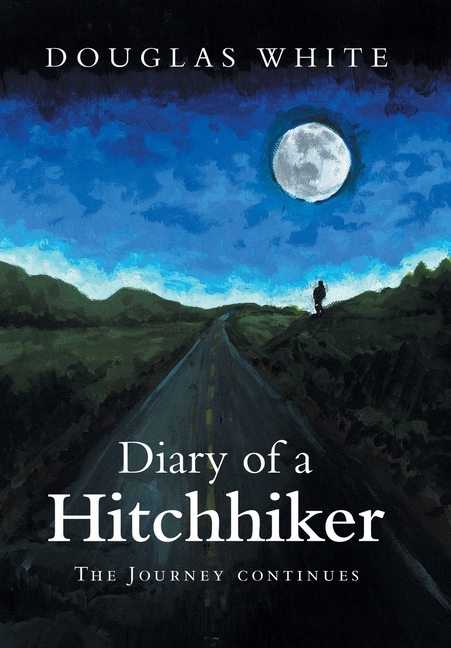 Diary of a Hitchhiker: The Journey continues, (Hardcover)
