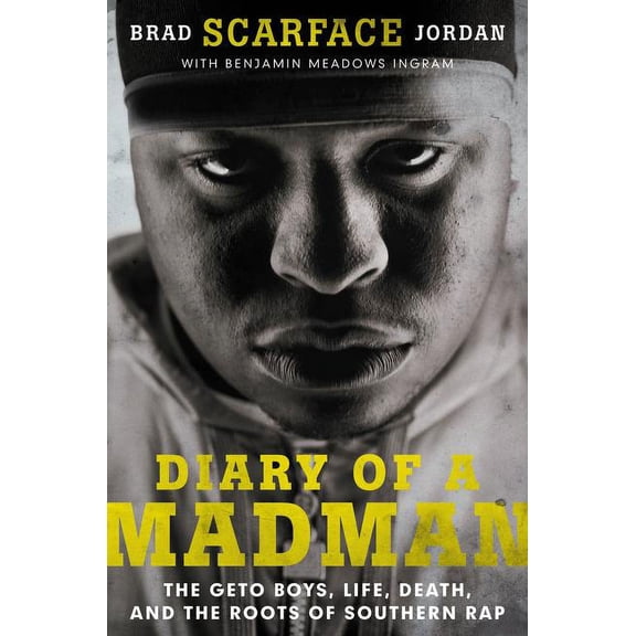 Diary of a Madman: The Geto Boys, Life, Death, and the Roots of Southern Rap