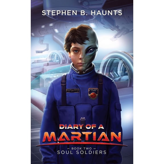 Diary of a Martian Diary of a Martian: Soul Soldiers, Book 2, (Paperback)