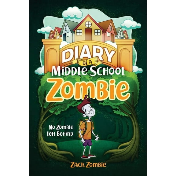 Diary of a Middle School Zombie Diary of a Middle School Zombie: No Zombie Left Behind, Book 1, (Paperback)