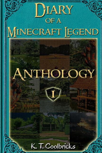 Diary of a Minecraft Legend - Anthologie Diary of a Minecraft Legend: Anthology 1, Book 1, (Paperback)