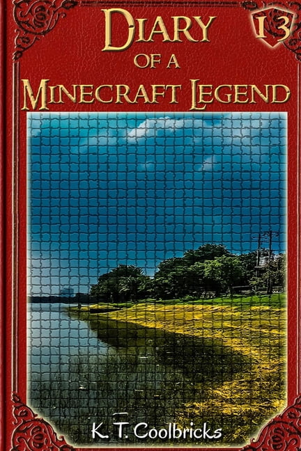 Diary of a Minecraft Legend - Chapters Diary of a Minecraft Legend: Book 13, Book 13, (Paperback)
