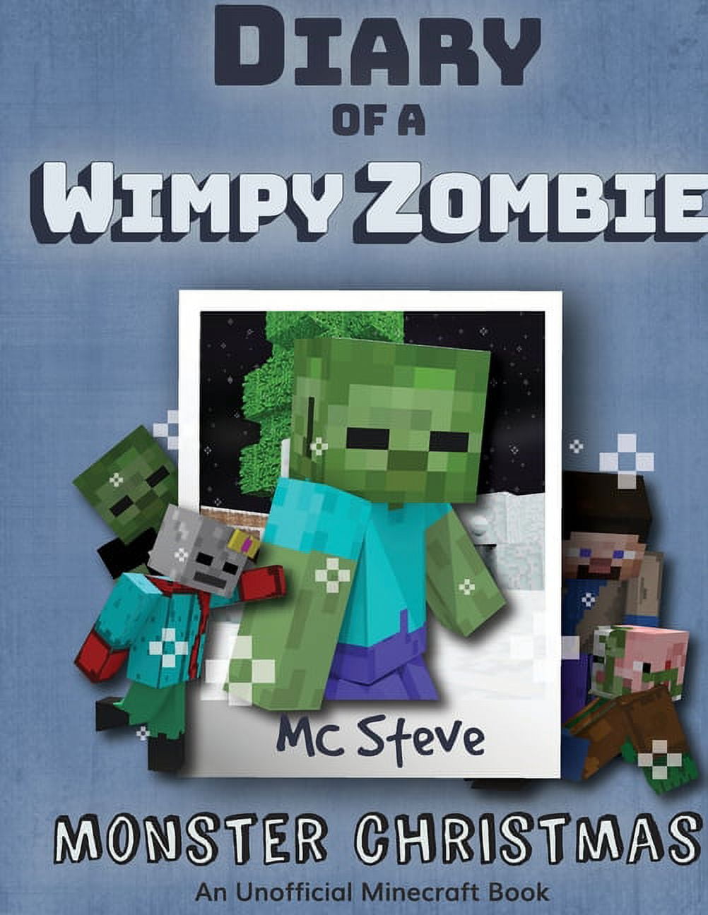 MC STEVE Diary of a Minecraft Wimpy Zombie Diary of a Minecraft Wimpy Zombie Book 3: Monster Christmas (Unofficial Minecraft Series), Book 3, (Paperback)