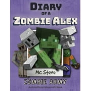 Diary of a Minecraft Zombie Alex Diary of a Minecraft Zombie Alex Book 2 - Zombie Army, Book 2, Paperback
