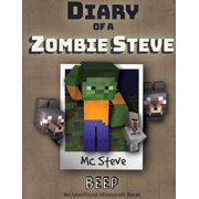 MC STEVE Diary of a Minecraft Zombie Steve: Diary of a Minecraft Zombie Steve: Book 1 - Beep (Paperback)