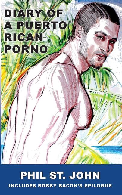 Diary of a Puerto Rican Porno Paperback 171940626X 9781719406260 Phil ST. John