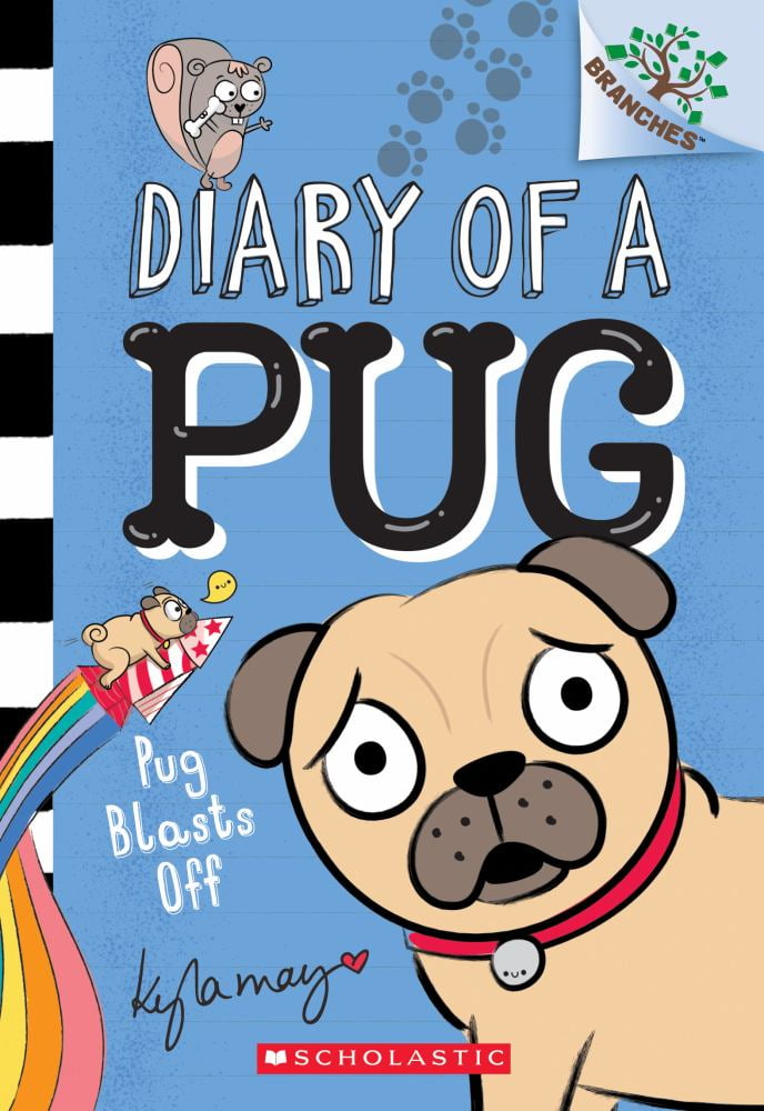 KYLA MAY; KYLA MAY HORSFALL Pug Blasts off: a Branches Book (Diary of a Pug #1)