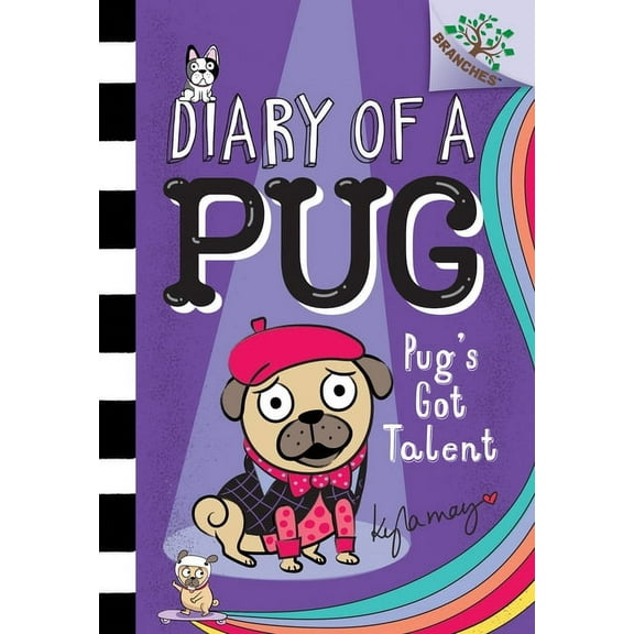 Diary of a Pug Pug's Got Talent: A Branches Book (Diary of a Pug #4): Volume 4, Book 4, (Hardcover)