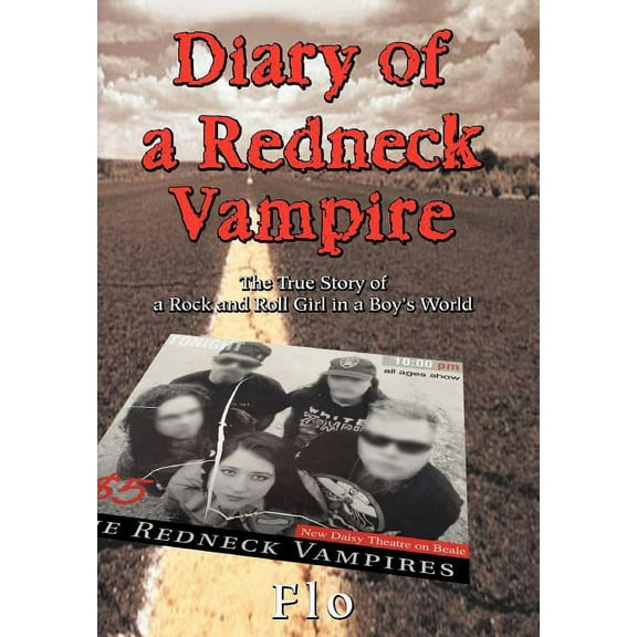 Diary of a Redneck Vampire: The True Story of a Rock and Roll Girl in a Boy's World, (Hardcover)
