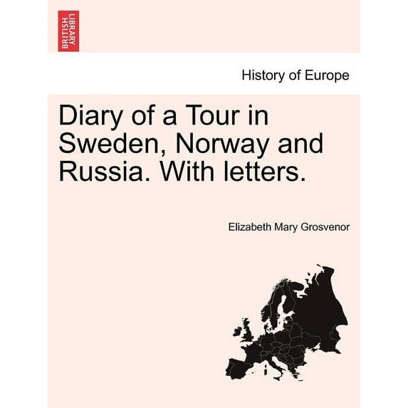 Diary of a Tour in Sweden, Norway and Russia. with Letters. (Paperback)