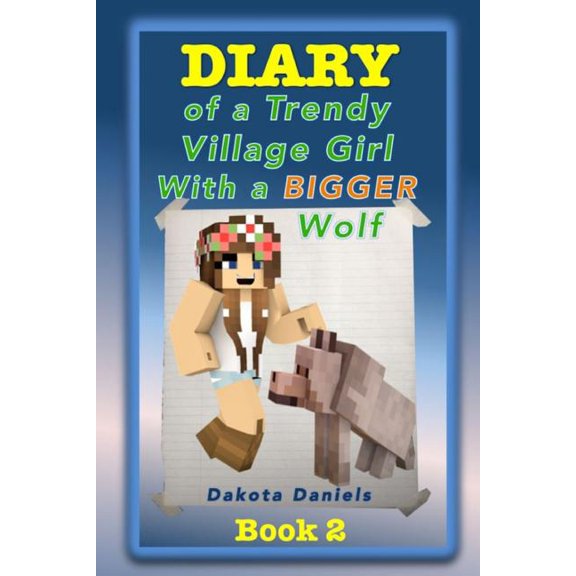Trendy Village Girl Diary of a Trendy Village Girl with a BIGGER Wolf, Book 2, (Paperback)