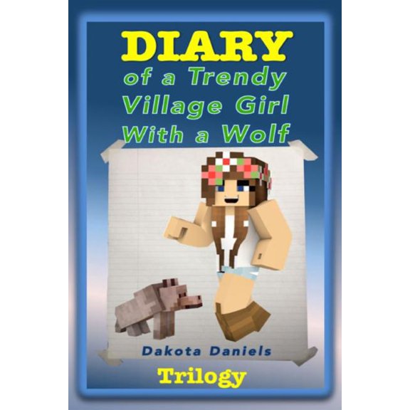 Diary of a Trendy Village Girl with a Wolf Trilogy (Book 1, Book 2, and Book 3), (Paperback)