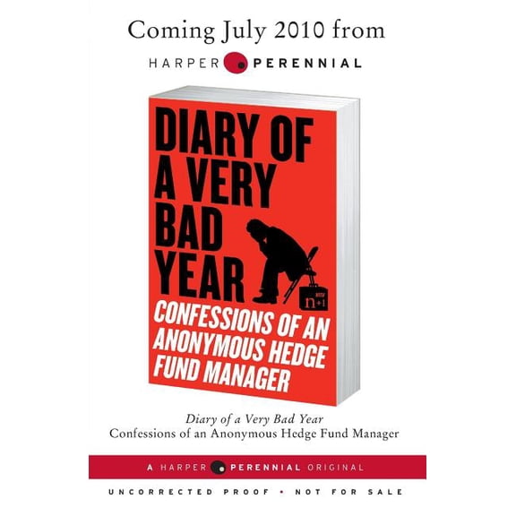 Diary of a Very Bad Year: Confessions of an Anonymous Hedge Fund Manager, (Paperback)