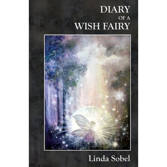 Diary of a Wish Fairy Paperback 0692780394 9780692780398 Linda Sobel