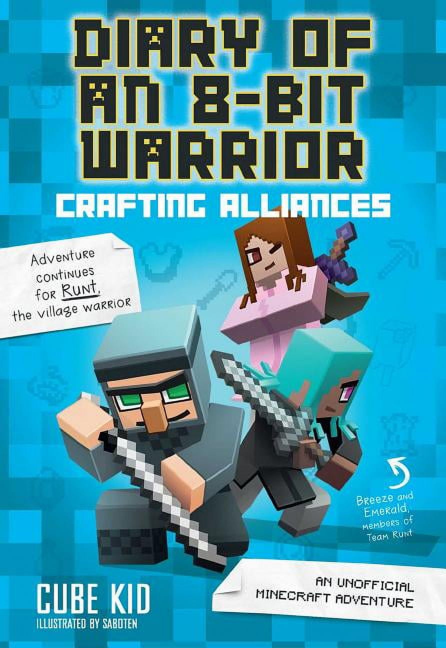 Diary of an 8-Bit Warrior Diary of an 8-Bit Warrior: Crafting Alliances: An Unofficial Minecraft Adventure Volume 3, Book 3, (Paperback)