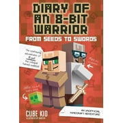 Diary of an 8-Bit Warrior Diary of an 8-Bit Warrior: From Seeds to Swords: An Unofficial Minecraft Adventure Volume 2, Book 2, (Paperback)