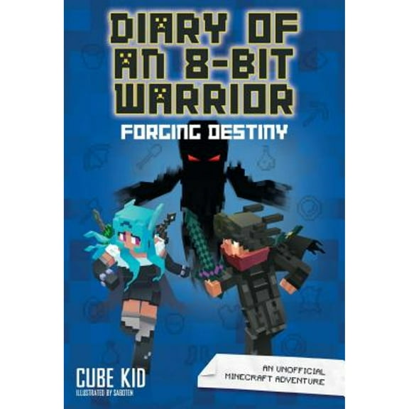Pre-Owned Diary of an 8-Bit Warrior: Forging Destiny: An Unofficial Minecraft Adventure Volume 6 (Hardcover 9781449494469) by Cube Kid