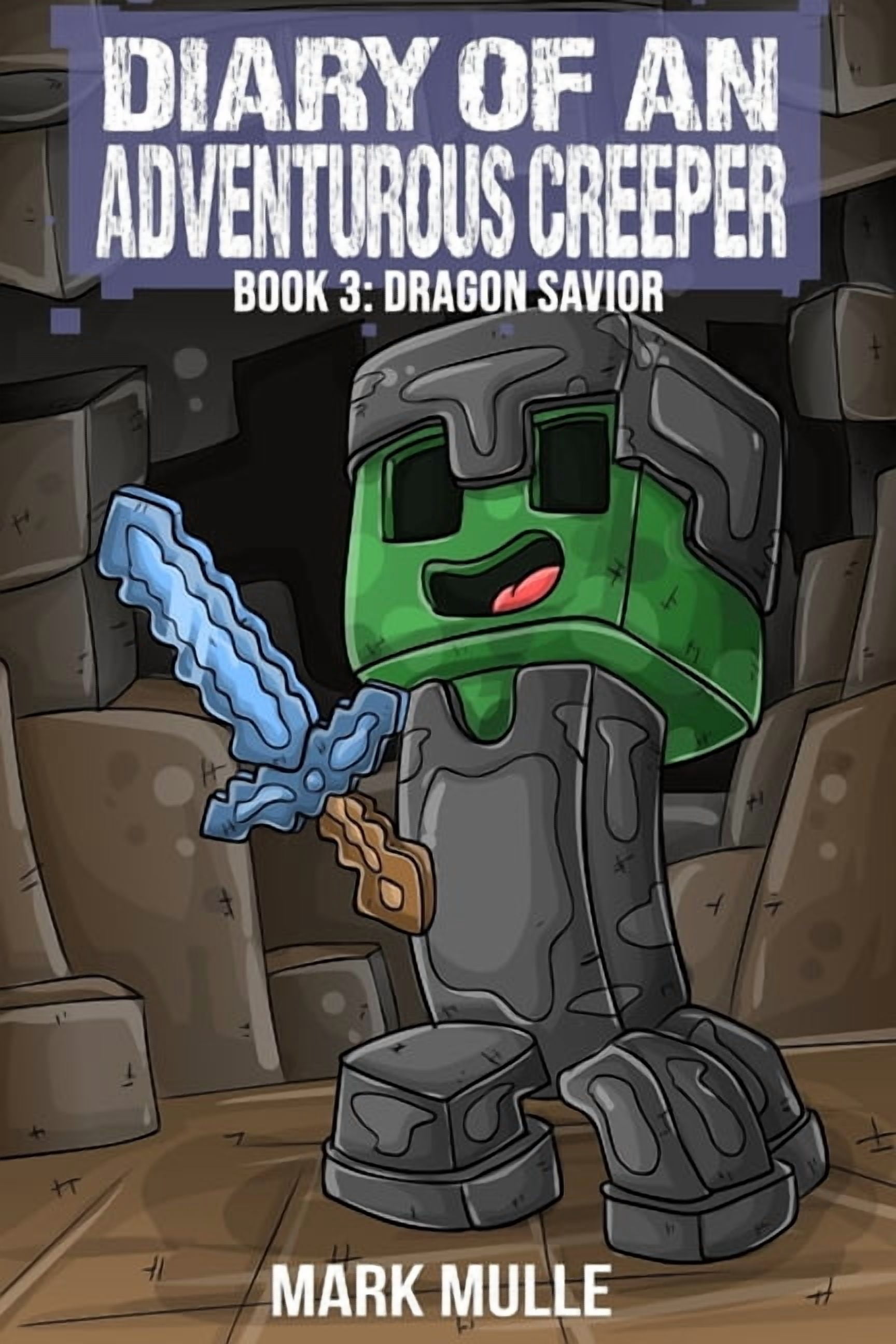 Diary of an Adventurous Creeper Diary of an Adventurous Creeper (Book 3): Dragon Savior, Book 3, (Paperback)