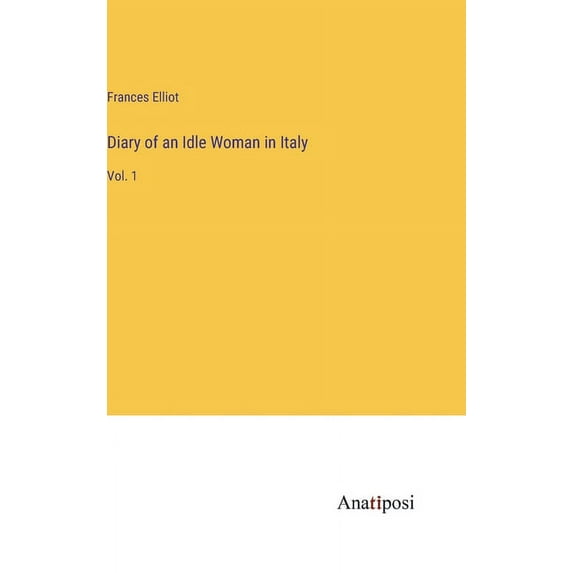 Diary of an Idle Woman in Italy: Vol. 1