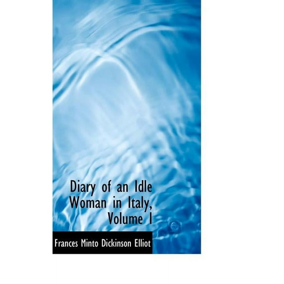 Diary of an Idle Woman in Italy, Volume I (Hardcover)