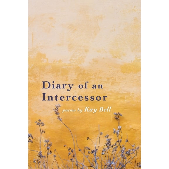 Diary of an Intercessor (Paperback) by Kay Bell