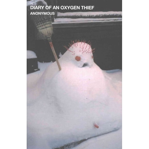 Diary of an Oxygen Thief Anonymous Author (Paperback)