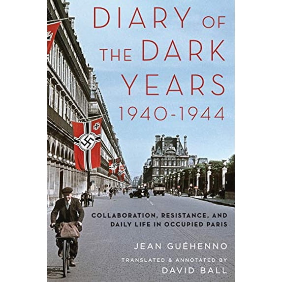 Pre-Owned Diary of the Dark Years, 1940-1944: Collaboration, Resistance, and Daily Life in Occupied Paris (Paperback) 0190495847 9780190495848