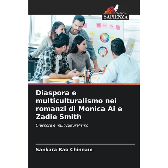 Diaspora e multiculturalismo nei romanzi di Monica Ai e Zadie Smith, (Paperback)